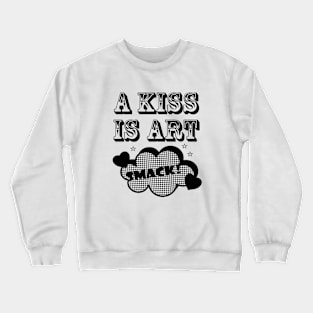 A KISS IS ART Crewneck Sweatshirt